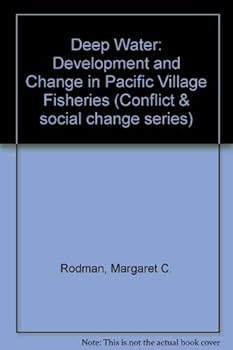 Paperback Deep Water: Development and Change in Pacific Village Fisheries (DEVELOPMENT, CONFLICT AND SOCIAL CHANGE SERIES) Book
