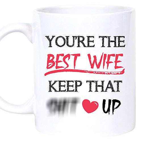 You're The Best Wife Keep That Mug -Best Wife Ever Gifts, Mother's Day Gift for Wife from Husband on Birthday Christmas Thanksgiving Day Coffee Mug 11oz, 15oz (11oz)