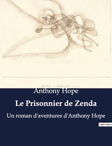 Le Prisonnier de Zenda: Un roman d'aventures d'Anthony Hope (French Edition)