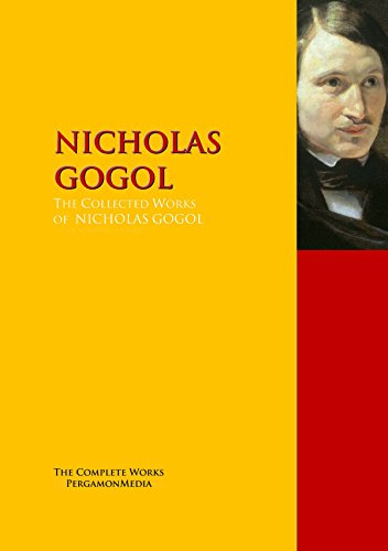 The Collected Works of NICHOLAS GOGOL: The Complete Works PergamonMedia (English Edition)