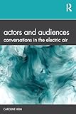 Actors and Audiences: Conversations in the Electric Air