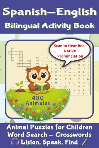 Spanish-English Bilingual Activity Book: Animals Puzzles for Children. Includes Audio for Pronunciation -Word Search - Crosswords. Listen, Speak, Find. 10 habitats - 400 Animals - 50 Puzzles