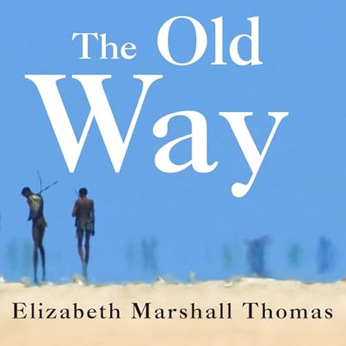 The Old Way Audiolibro Por Elizabeth Marshall Thomas arte de portada