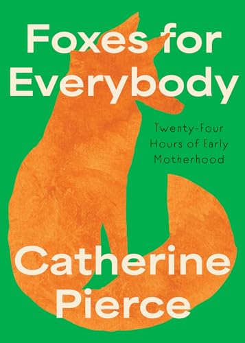 Foxes for Everybody: Twenty-Four Hours of Early Motherhood