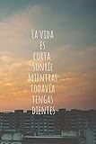  La Vida Es Corta. Sonríe Mientras Todavía Tengas Dientes: Cuaderno Divertido con 110 Páginas  Rayas Horizontales y En Blanco para Escribir, Tomar ... para Compañeros de Oficina o de Clase