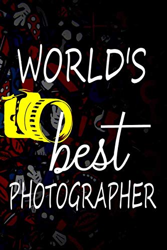 World's Best Photographer: Log Book for Photography Sessions and Setting - Photographer Gift
