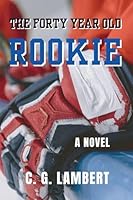 The Forty Year Old Rookie 191453106X Book Cover