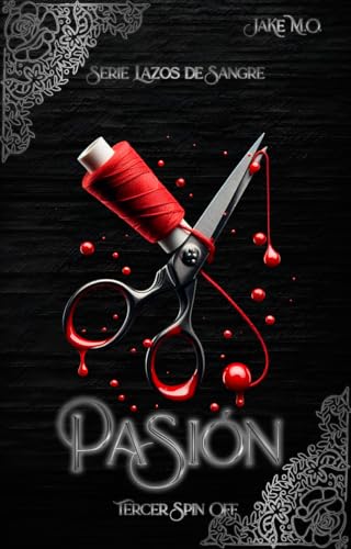PASIÓN: Tercer Spin Off (Serie Lazos de Sangre nº 8)