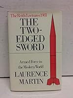 The Two-Edged Sword: Armed Force in the Modern World (The Reith Lectures ; 1981) 0393016552 Book Cover