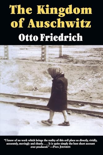 The Kingdom of Auschwitz: 1940-1945 – A Powerful and Accurate Account of Nazi Holocaust History