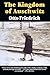 The Kingdom of Auschwitz: 1940-1945  A Powerful and Accurate Account of Nazi Holocaust History