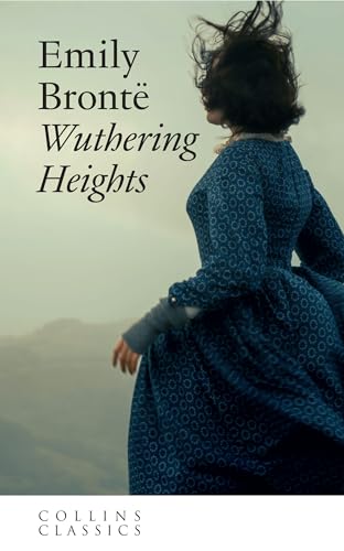 Wuthering Heights: Discover the classic Gothic love story before you see the film (Collins Classics)