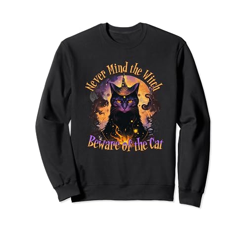 Never Mind The Witch Beware Of The Cat drôle de chat d'Halloween Sweatshirt