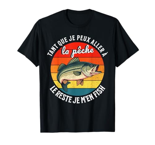 Pêche Le Reste Je M'en Fish pour Pêcheur T-Shirt