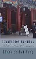 Corruption in China: Meditations on Salary, Mistresses, Confucianism, and Chinese Academia 0984209190 Book Cover
