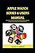Produktbild Apple Watch Series 6 Users Manual: A Complete Step by Step User Guide on How to Operate the New Apple iWatch 6 and WatchOS 7