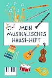 Mein musikalisches Hausi-Heft: Das bunte Hausaufgabenheft für junge Musiker – Instrument lernen mit Spaß und Struktur!