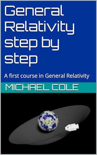 General Relativity step by step: A first course in General Relativity (English Edition)