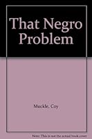 That Negro Problem B000H6HWUI Book Cover