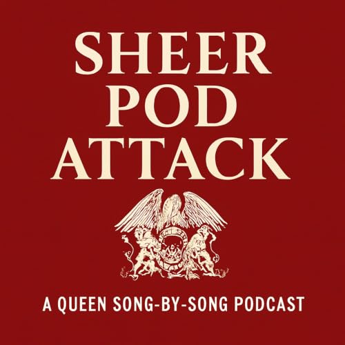 Sheer Pod Attack: A Queen Song-By-Song Podcast cover art
