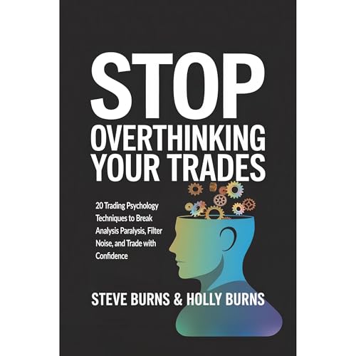 Stop Overthinking Your Trades Audiolibro Por Steve Burns, Holly Burns arte de portada