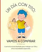 Un día con Tito: Vamos a comprar: Cuento funcional diseñado para trabajar con TEA y otras necesidades especiales. (Spanish Edition) B0F5RDM331 Book Cover