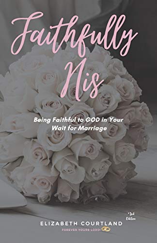 Faithfully HIS: Being Loyal to God in Your Wait for Marriage