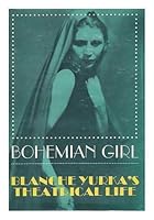 Bohemian girl;: Blanche Yurka's theatrical life 0821400711 Book Cover