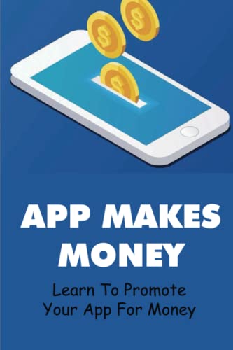 App Makes Money: Learn To Promote Your App For Money