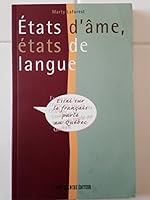 Etats d'ame, etats de langue: Essai sur le francais parle au Quebec 2921053705 Book Cover
