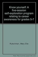 Know yourself: A five-session self-exploration program relating to career awareness for grades 5-7 188406390X Book Cover