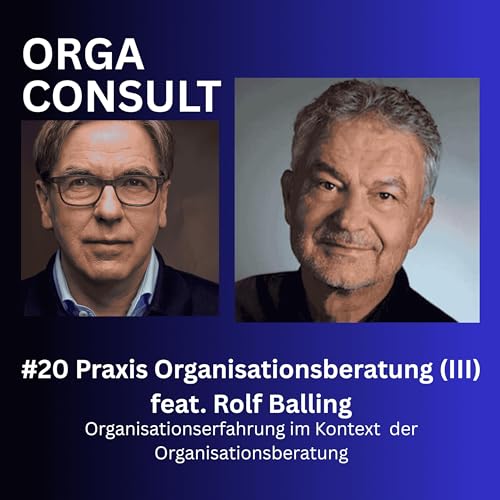 #20 Was tut man als Organisationsberater Rolf Balling?