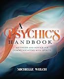 A Psychic's Handbook: Methods and Advice for Communicating with Spirits