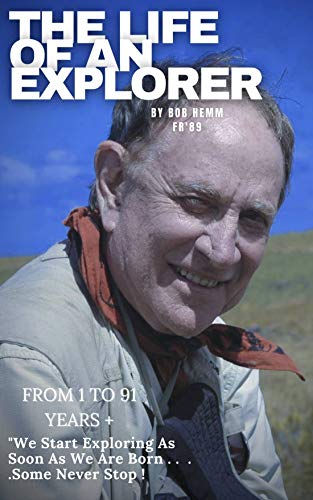The Life of an Explorer: From 1 to 91 years (English Edition)