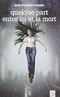 Quelque part entre ici et la mort 2896071318 Book Cover
