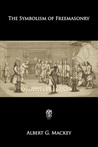 The Symbolism of Freemasonry: Illustrating and ... 179513299X Book Cover