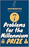 7 PROBLEMS FOR THE MILLENNIUM PRIZE : The Mathematics of Money, An Introduction to the Mathematics of Money: Saving and Investing ,Problems mathematics ... Probabilité Book 1) (English Edition)