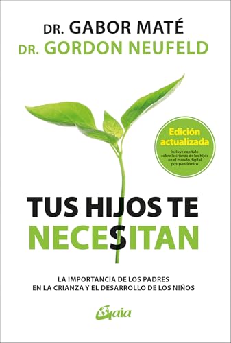 Tus hijos te necesitan: La importancia de los padres en la crianza y el desarrollo de los niños. (Psicoemoción)
