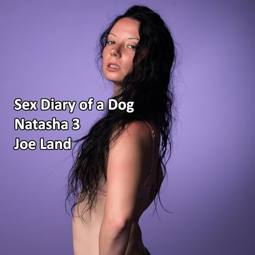 Sex Diary of a Dog: Natasha 3 Audiolivro Por Joe Land capa