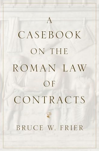 A Casebook on the Roman Law of Contracts : Frier, Bruce W.: Amazon.de ...
