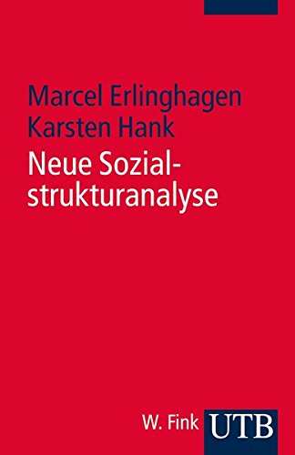 Neue Sozialstrukturanalyse: Ein Kompass für Studienanfänger (Soziologie studieren, Band 3994) Neue Sozialstrukturanalyse: Ein Kompass für Studienanfänger (Soziologie studieren, Band 3994)
