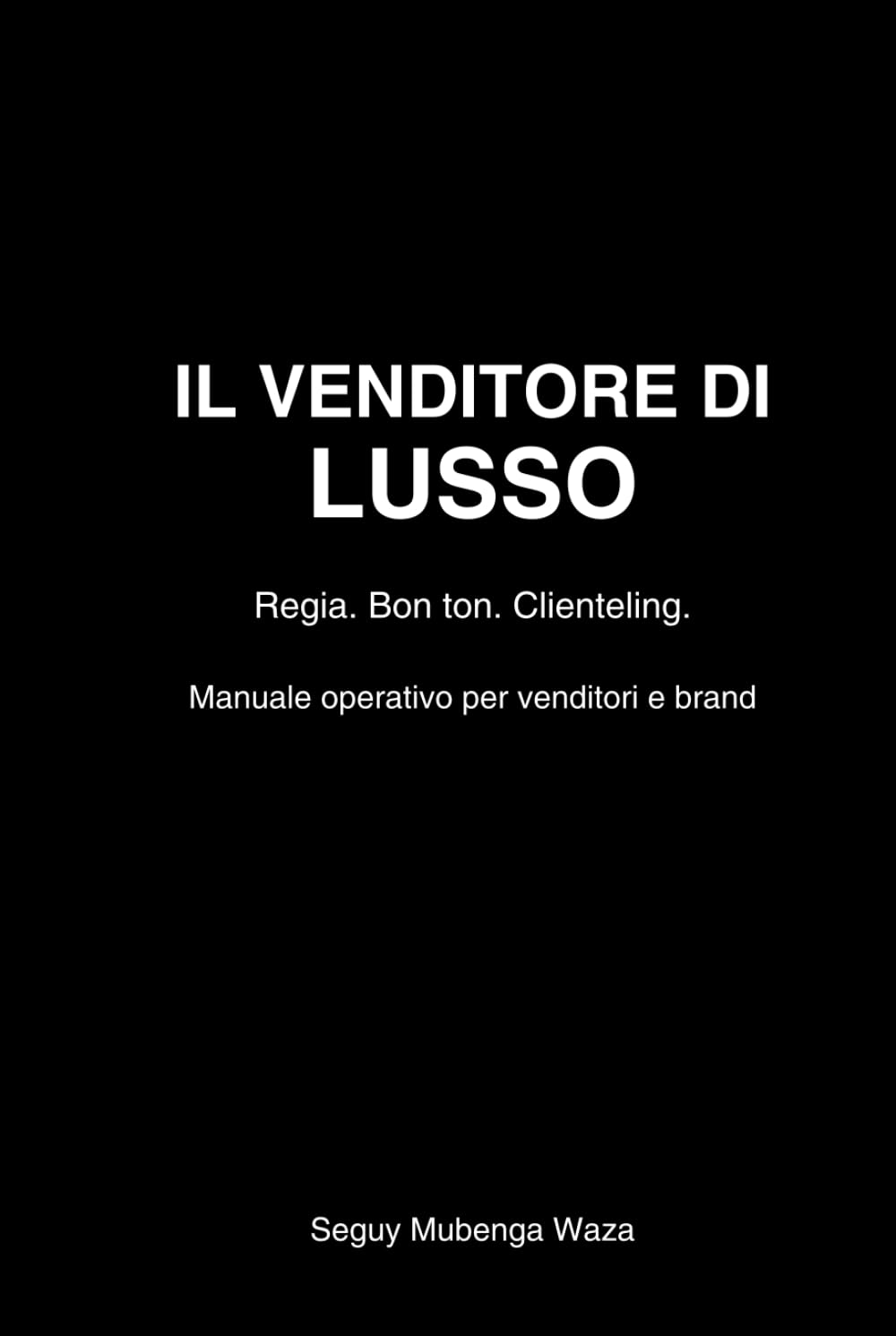 Il Venditore di Lusso: Regia, bon ton e clienteling: vendere senza recitare