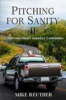 Pitching for Sanity Part II: A Nervous Man's Journey Continues (Volume 2) 1544921608 Book Cover