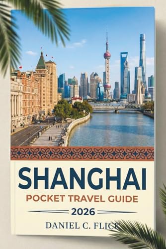 Shanghai Pocket Travel Guide 2026: Your Compact Guide to Local Fo...