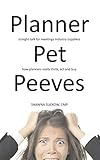 Planner Pet Peeves: Straight Talk for Meetings Industry Suppliers to Understand How Planners Really Think, Act and Buy