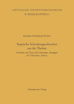 Koptische Schenkungsurkunden Aus Der Thebais: Formeln Und Topoi Der Urkunden, Aussagen Der Urkunden, Indices