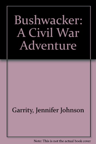 Bushwacker: A Civil War Adventure 0606190414 Book Cover