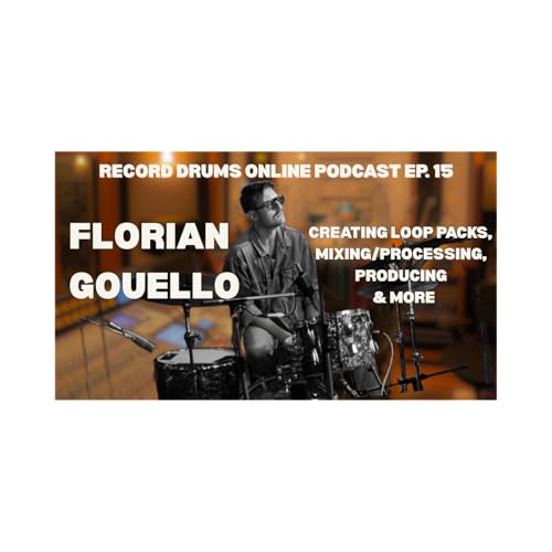 FLORIAN GOUELLO (Creating Loop Packs, Mixing/Processin Drums & More)