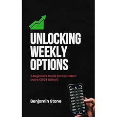 Unlocking Weekly Options: A Beginner's Guide for Consistent Gains (2023 Edition) Audiolibro Por Benjamin Stone arte de portada