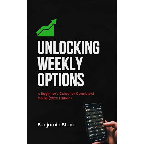 Benjamin Stone's Unlocking Weekly Options: A Beginner's Guide for Consistent Gains (2023 Edition) episode artwork